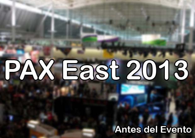 PAX EAST 2013 - Antes del Evento